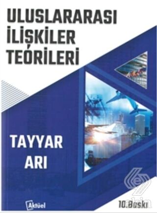 Alfa Aktüel Uluslararası İlişkiler Teorileri - Tayyar Arı Alfa Aktüel Yayınları