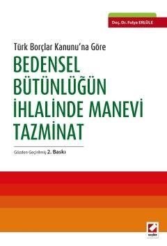 Seçkin Bedensel Bütünlüğün İhlalinde Manevi Tazminat - Fulya Erlüle Seçkin Yayınları