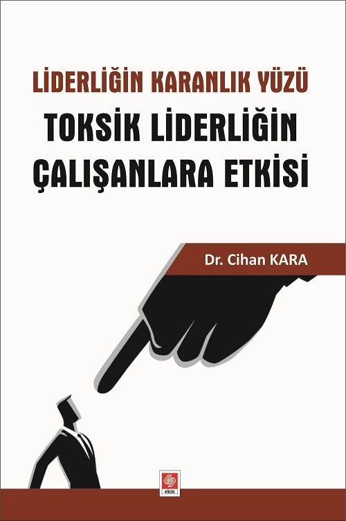 Ekin Liderliğin Karanlık Yüzü, Toksik Liderliğin Çalışanlara Etkisi - Cihan Kara Ekin Yayınları