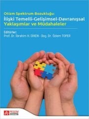 Pegem Otizm Spetkrum Bozukluğu İlişki Temelli Gelişimsel Davranışsal Yaklaşımlar ve Müdahaleler - İbrahim Halil Diken, Özlem Toper Pegem Akademi Yayıncılık