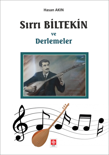 Ekin Sırrı Biltekin ve Derlemeler - Hasan Akın Ekin Yayınları