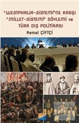 Siyasal Kitabevi Westphalia Sistemine Karşı Millet Sistemi Söylemi ve Türk Dış Politikası - Kemal Çiftçi Siyasal Kitabevi Yayınları