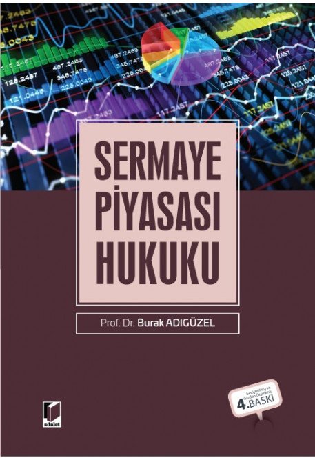 Adalet Sermaye Piyasası Hukuku 4. Baskı - Burak Adıgüzel Adalet Yayınevi