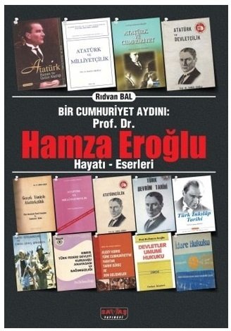 Savaş Bir Cumhuriyet Aydını Prof. Dr. Hamza Eroğlu Hayatı Eserleri - Rıdvan Bal Savaş Yayınları