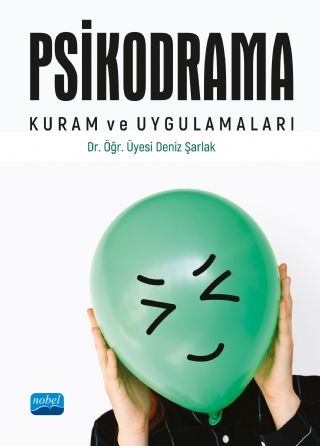 Nobel Psikodrama Kuram ve Uygulamaları - Deniz Şarlak Nobel Akademi Yayınları