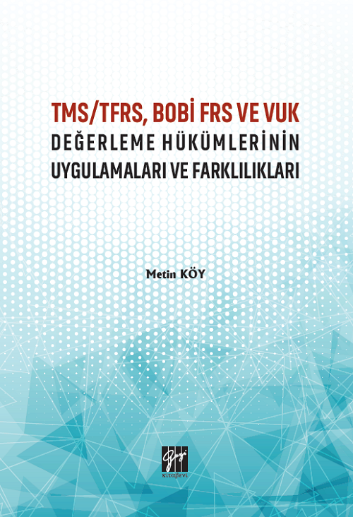 Gazi Kitabevi TMS/TFRS, BOBİ FRS ve VUK Değerleme Hükümlerinin Uygulamaları ve Farklılıkları - Metin Köy Gazi Kitabevi