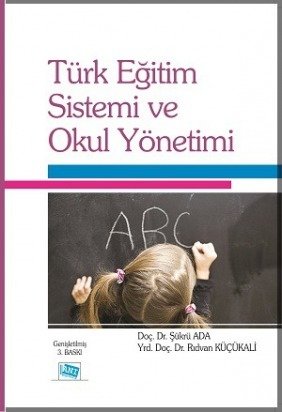 Anı Yayıncılık Türk Eğitim Sistemi ve Okul Yönetimi - Şükrü Ada, Rıdvan Küçükali Anı Yayıncılık