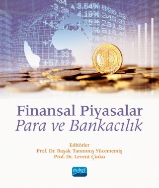 Nobel Finansal Piyasalar Para ve Bankacılık - Başak Tanınmış Yücememiş, Levent Çinko Nobel Akademi Yayınları