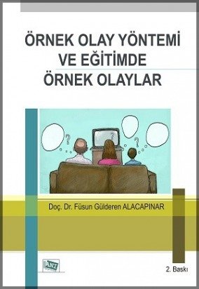 Anı Yayıncılık Örnek Olay Yöntemi ve Eğitimde Örnek Olaylar - Füsun Gülderen Alacapınar Anı Yayıncılık