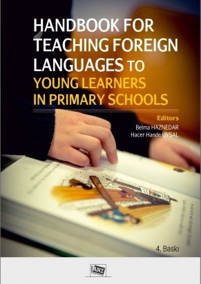 Anı Yayıncılık Handbook For Teaching Foreign Languages To Young Learners In Primary Schools - Belma Haznedar, Hacer Hande Uysal Anı Yayıncılık