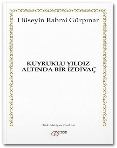 Kuyruklu Yıldız Altında Bir İzdivaç - Hüseyin Rahmi Gürpınar Çizge Yayınları