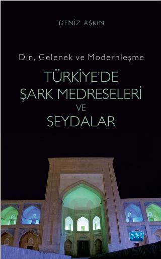 Nobel Türkiyede Şark Medreseleri ve Seydalar - Deniz Aşkın Nobel Akademi Yayınları