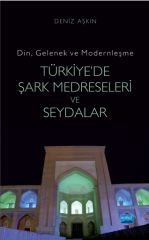 Nobel Türkiyede Şark Medreseleri ve Seydalar - Deniz Aşkın Nobel Akademi Yayınları