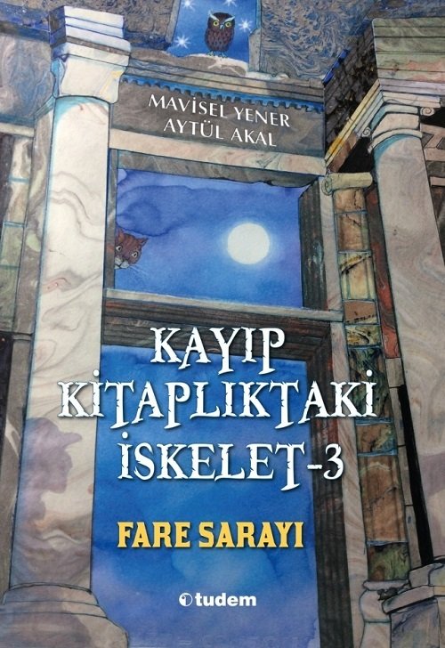 Kayıp Kitaplıktaki İskelet-3 Fare Sarayı - Aytül Akal, Mavisel Yener Tudem Yayınları