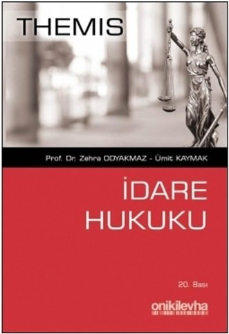 On İki Levha Themis İdare Hukuku Zehra Odyakmaz, Ümit Kaymak 20. Baskı On İki Levha Yayıncılık