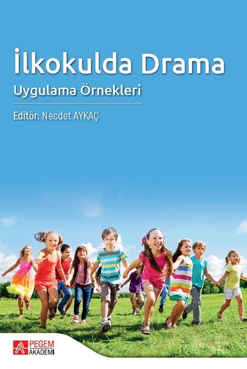 Pegem İlkokulda Drama Uygulama Örnekleri - Necdet Aykaç Pegem Akademi Yayınları