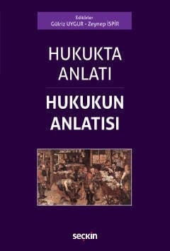 Seçkin Hukukta Anlatı, Hukukun Anlatısı - Gülriz Uygur, Zeynep İspir Seçkin Yayınları