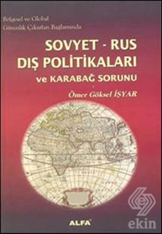 Alfa Aktüel Sovyet Rus Dış Politikaları ve Karabağ Sorunu - Ömer Göksel İşyar Alfa Aktüel Yayınları