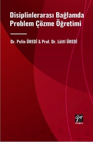 Gazi Kitabevi Disiplinlerarası Bağlamda Problem Çözme Öğretimi - Pelin Üredi, Lütfi Üredi Gazi Kitabevi