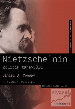 Phoenix Nietzsche'nin Politik Tahayyülü - Daniel W. Conway Phoenix Yayınları