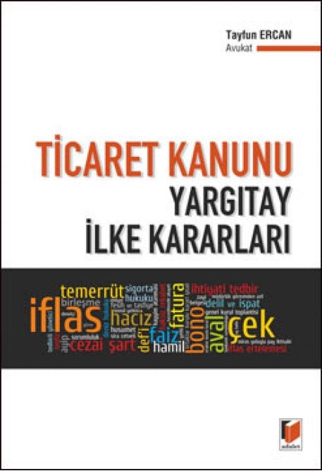 Adalet Ticaret Kanunu Yargıtay İlke Kararları - Tayfun Ercan Adalet Yayınevi