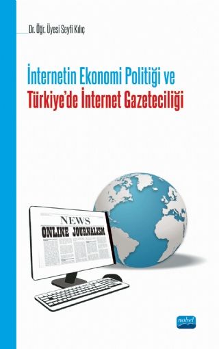 Nobel İnternetin Ekonomi Politiği ve Türkiede İnternet Gazeteciliği - Seyfi Kılıç Nobel Akademi Yayınları