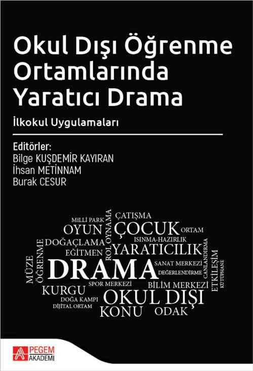 Pegem Okul Dışı Öğrenme Ortamlarında Yaratıcı Drama İlkokul Uygulamaları - Bilge Kuşdemir Kayıran Pegem Akademi Yayıncılık