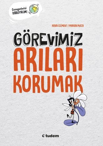 Görevimiz Arıları Korumak - Henri Clement Tudem Yayınları