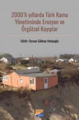 Siyasal 2000’li Yıllarda Türk Kamu Yönetiminde Erozyon ve Örgütsel Kayıplar - Osman Gökhan Hatipoğlu Siyasal Kitabevi Yayınları