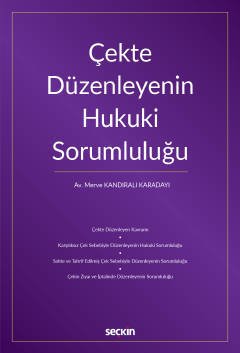 Seçkin Çekte Düzenleyenin Hukuki Sorumluluğu - Merve Kandıralı Karadayı Seçkin Yayınları