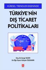 Ekin Türkiye'nin Dış Ticaret Politikaları - Sevgi Sezer, Gülşah Özdemir Ekin Yayınları