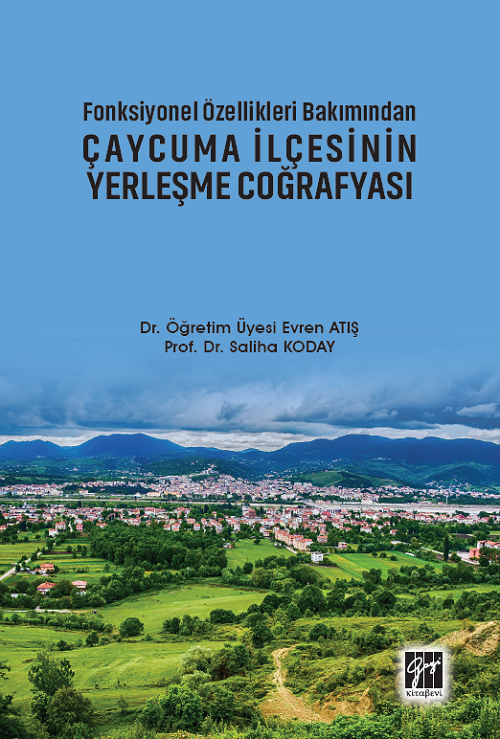 Gazi Kitabevi Fonksiyonel Özellikleri Bakımından Çaycuma İlçesinin Yerleşme Coğrafyası - Saliha Koday, Evren Atış Gazi Kitabevi