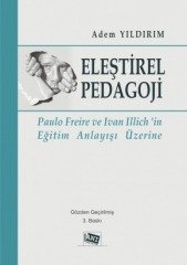 Anı Yayıncılık Eleştirel Pedagoji Ivan Illich ve Paulo Freire'in Eğitim Anlayışı Üzerine - Adem Yıldırım Anı Yayıncılık