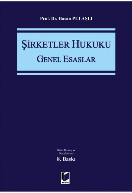 Adalet Şirketler Hukuku Genel Esaslar 8. Baskı - Hasan Pulaşlı Adalet Yayınevi