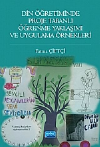 Nobel Din Öğretiminde Proje Tabanlı Öğrenme Yaklaşımı ve Uygulama Örnekleri - Fatma Çiftçi Nobel Akademi Yayınları