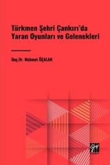 Gazi Kitabevi Türkmen Şehri Çankırı'da Yaran Oyunları ve Gelenekleri - Mehmet Öçalan Gazi Kitabevi