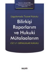 Seçkin Bilirkişi Raporlarım ve Hukuki Mütalaalarım Cilt 1 Ortaklıklar Hukuku - Ahmet Türk Seçkin Yayınları