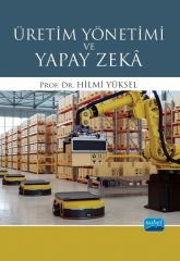 Nobel Üretim Yönetimi ve Yapay Zekâ - Hilmi Yüksel Nobel Akademi Yayınları