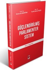 Adalet Güçlendirilmiş Parlamenter Sistem Teori ve Uygulama - Tevfik Sönmez Küçük, Ekrem Ali Akartürk Adalet Yayınevi