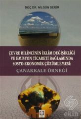 Ekin Çevre Bilincinin İklim Değişikliği ve Emisyon Ticareti Bağlamında Sosyo-Ekonomik Çözümlemesi, Çanakkale Örneği - Nilgün Serim Ekin Yayınları