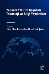 Gazi Kitabevi Yabancı Yatırım Kaynaklı Teknoloji ve Bilgi Yayılımları - Tülay İlhan Nas, Tarhan Okan, Fatih Şahin Gazi Kitabevi