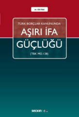 Seçkin Türk Borçlar Kanununda Aşırı İfa Güçlüğü - Elif Pak Seçkin Yayınları