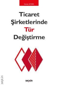 Seçkin Ticaret Şirketlerinde Tür Değiştirme - İmran Aydın Seçkin Yayınları