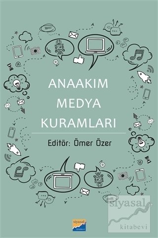 Siyasal Anaakım Medya Kuramları - Ömer Özer Siyasal Kitabevi Yayınları