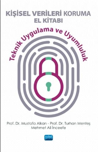 Nobel Kişisel Verileri Koruma El Kitabı Teknik Uygulama ve Uyumluluk - Mustafa Alkan, Turhan Menteş Nobel Akademi Yayınları
