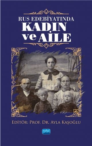 Nobel Rus Edebiyatında Kadın ve Aile - Ayla Kaşoğlu Nobel Akademi Yayınları