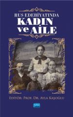 Nobel Rus Edebiyatında Kadın ve Aile - Ayla Kaşoğlu Nobel Akademi Yayınları