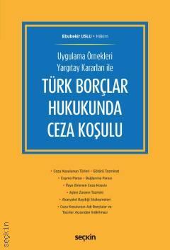 Seçkin Türk Borçlar Hukukunda Ceza Koşulu - Ebubekir Uslu Seçkin Yayınları