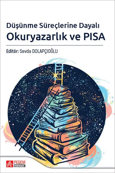 Pegem Düşünme Süreçlerine Dayalı Okuryazarlık ve PISA - Sevda Dolapçıoğlu Pegem Akademi Yayınları