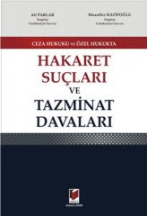 Adalet Ceza Hukuku ve Özel Hukukta Hakaret Suçları ve Tazminat Davaları - Ali Parlar, Muzaffer Hatipoğlu Adalet Yayınevi